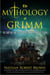 The Mythology of Grimm - The Fairy Tale and Folklore Roots of the Popular TV Show
