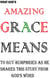 Amazing Grace Means