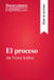 El proceso de Franz Kafka (Guía de lectura) - Resumen y análisis completo
