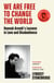 We Are Free to Change the World - Hannah Arendt’s Lessons in Love and Disobedience