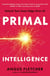 Primal Intelligence - Unlock Your Inner Edge Over AI