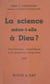La science mène-t-elle à Dieu ? - Introduction scientifique à la question religieuse