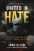United in Hate - The Left's Romance with Tyranny, Terror, and Hamas