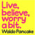 Live, Believe, Worry a Bit