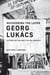 Recovering the Later Georg Lukács - A Study on the Unity of His Thought