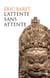 L'attente sans attente