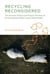 Recycling Reconsidered - The Present Failure and Future Promise of Environmental Action in the United States