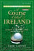 A Course Called Ireland - A Long Walk in Search of a Country, a Pint, and the Next Tee