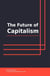 The Future of Capitalism