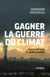 Gagner la guerre du climat - douze mythes à déboulonner