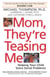 Mom, They're Teasing Me - Helping Your Child Solve Social Problems