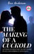 The Making of a Cuckold: Letters to Help You Accept Your Place and Embrace your Role