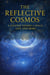 The Reflective Cosmos - A Unified Theory of Space, Life and Mind