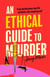 An Ethical Guide To Murder - She can take years off your life. Don't annoy her.