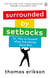 Surrounded by Setbacks - Or, How to Succeed When Everything's Gone Bad