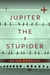 Jupiter the Stupider