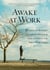 Awake at Work - 35 Practical Buddhist Principles for Discovering Clarity and Balance in the Midst of Work's Chaos
