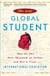 The New Global Student - Skip the SAT, Save Thousands on Tuition, and Get a Truly International Education