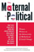 The Maternal Is Political - Women Writers at the Intersection of Motherhood and Social Change