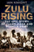 Zulu Rising - The Epic Story of iSandlwana and Rorke's Drift