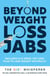 The Diet Whisperer: BEYOND WEIGHT-LOSS JABS - Includes a 12-week, fat-loss plan to lose weight naturally