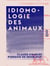 Idiomologie des animaux - Recherches historiques, anatomiques, physiologiques, philologiques, et glossologiques sur le langage des bêtes