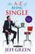 The A-Z Of Being Single - A Survival Guide to Dating and Mating