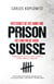 Histoires de vie dans une prison du Canton de Vaud, Suisse - Témoignages et rencontres dans un monde carcéral opaque et implacable : la Prison en Suisse