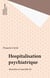 Hospitalisation psychiatrique - Ancienne et nouvelle loi