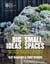 RHS Big Ideas, Small Spaces - Creative ideas and 30 projects for balconies, roof gardens, windowsills and terraces