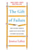 The Gift of Failure - How the Best Parents Learn to Let Go So Their Children Can Succeed