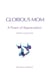 Glorious Mom: A Poem of Appreciation - Acronym Poetry Gift Series, #1