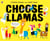 Choose Llamas