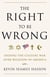 The Right to Be Wrong - Ending the Culture War Over Religion in America