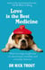 Love Is The Best Medicine - What two dogs taught one vet about hope, humility and everyday miracles