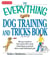 The Everything Dog Training and Tricks Book - All you need to turn even the most mischievous pooch into a well-behaved pet
