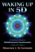 Waking Up in 5D - A Practical Guide to Multidimensional Transformation