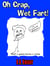 Oh Crap, Wet Fart!