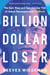 Billion Dollar Loser - The Epic Rise and Spectacular Fall of Adam Neumann and WeWork