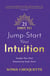 21 Days to Jump-Start Your Intuition - Awaken Your Most Empowering Super Sense