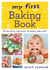 My First Baking Book - 50 recipes for kids to make and eat!