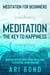 Meditation For Beginners; MEDITATION THE KEY TO HAPPINESS - 100 Meditations for Healing, Success, and Peace