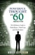 Powerful Thought in 60 Minutes: The Ultimate Guide to Think Better, Think Fast, and Think Smart