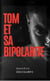 Tom et sa bipolarité