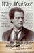 Why Mahler? - How One Man and Ten Symphonies Changed Our World
