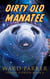 Dirty Old Manatee: A Horror Comedy Mystery - Freaky Florida, #6