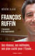 François Ruffin - L'ascension d'un opportuniste - L'Ascension d'un opportuniste