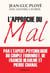 L'approche du mal - L'expert psychologue des Fourniret, de Francis Heaulme et de Pierre Chanal raconte