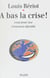 À bas la crise - Essai pour une nouvelle croissance