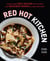 Red Hot Kitchen - Classic Asian Chili Sauces from Scratch and Delicious Dishes to Make With Them: A Cookbook
